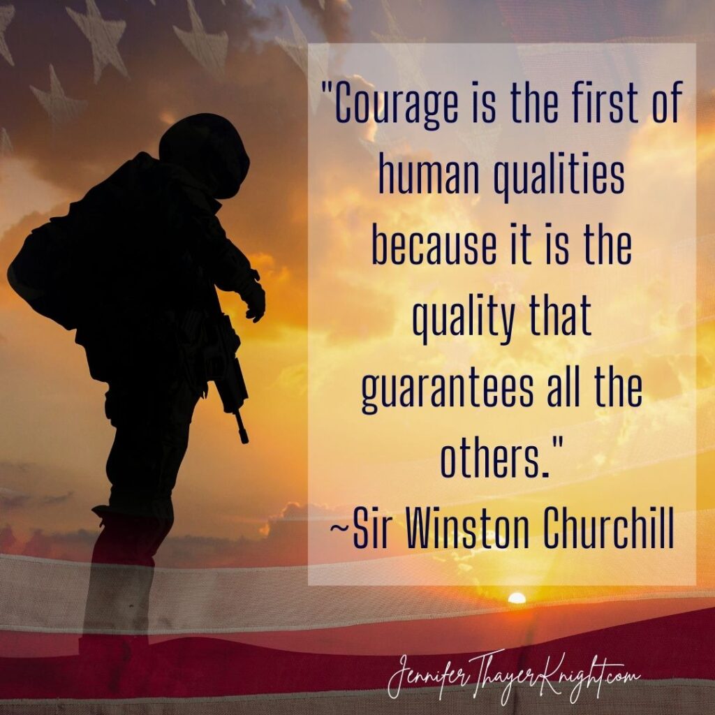 Winston Churchill Quote - "Courage is the first of human qualities because it is the quality that guarantees all the others."