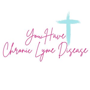 You have Chronic Lyme Disease