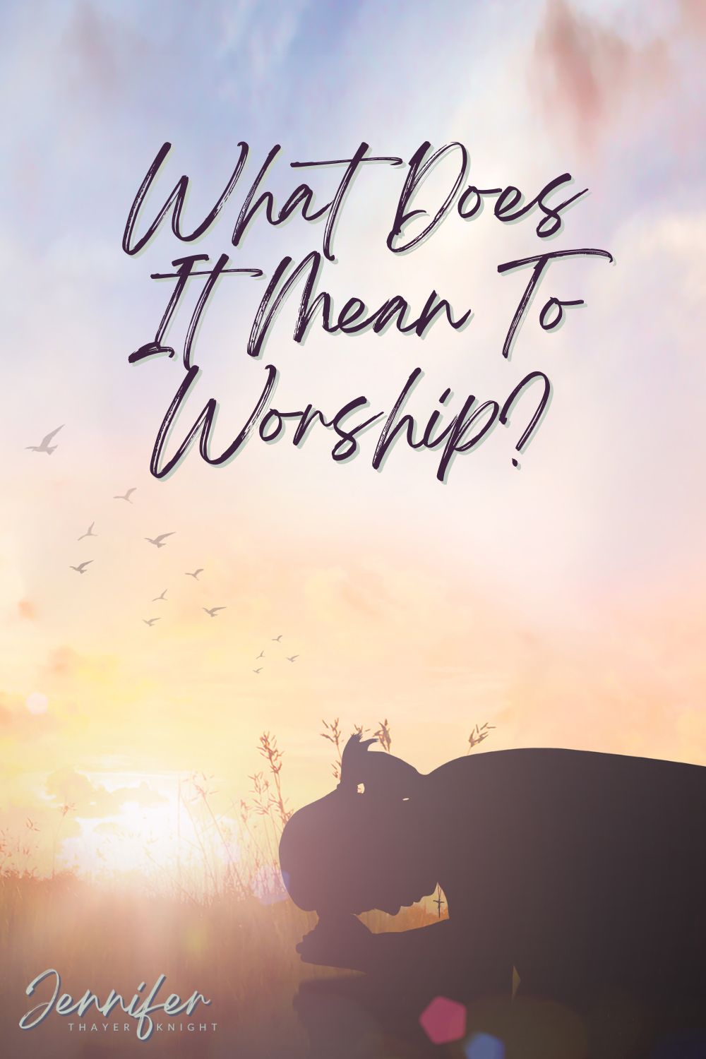 What Does It Mean To Worship?