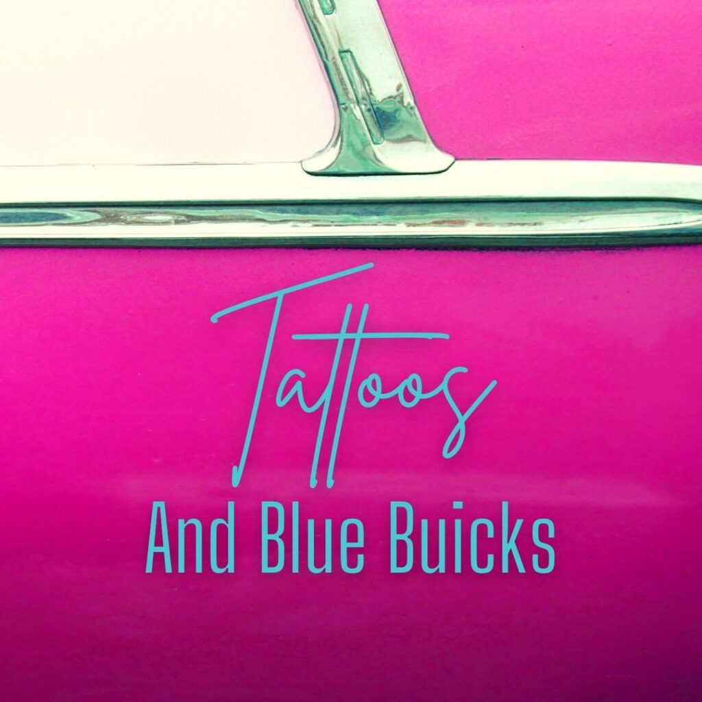 Tattoos And Blue Buicks