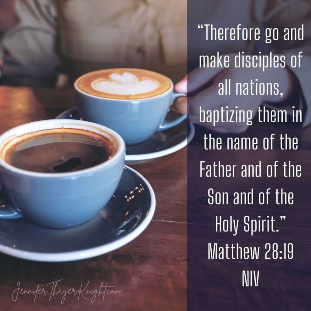 Scripture image: “Therefore go and make disciples of all nations, baptizing them in the name of the Father and of the Son and of the Holy Spirit.” Matthew 28:19 NIV