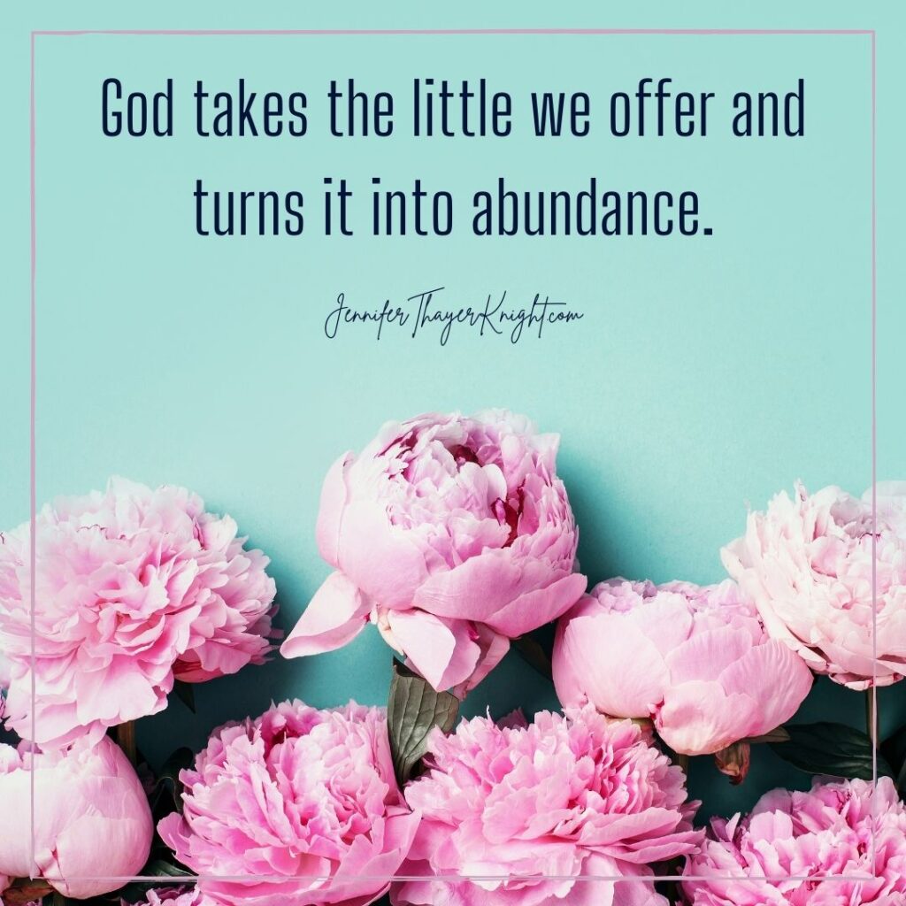 God takes the little we offer and turns it into abundance. Quote image