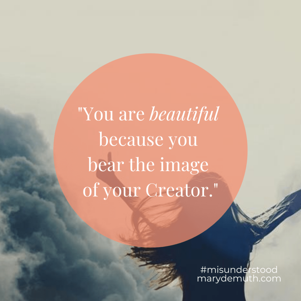 "You are beautiful because you were made in the image of your creator."