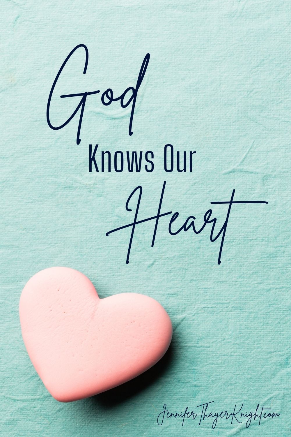 God Knows Our Heart - Blog Post Title