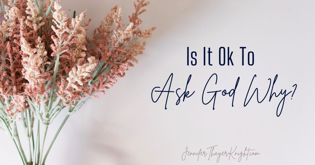 Is It Ok To Ask God Why? - Blog title image