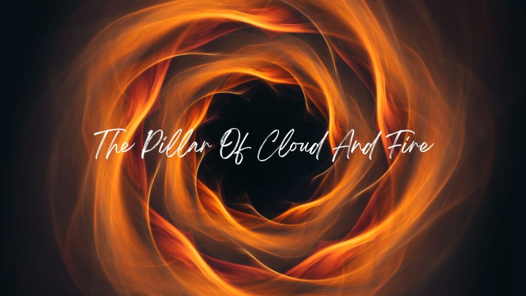 The Pillar Of Cloud And Fire